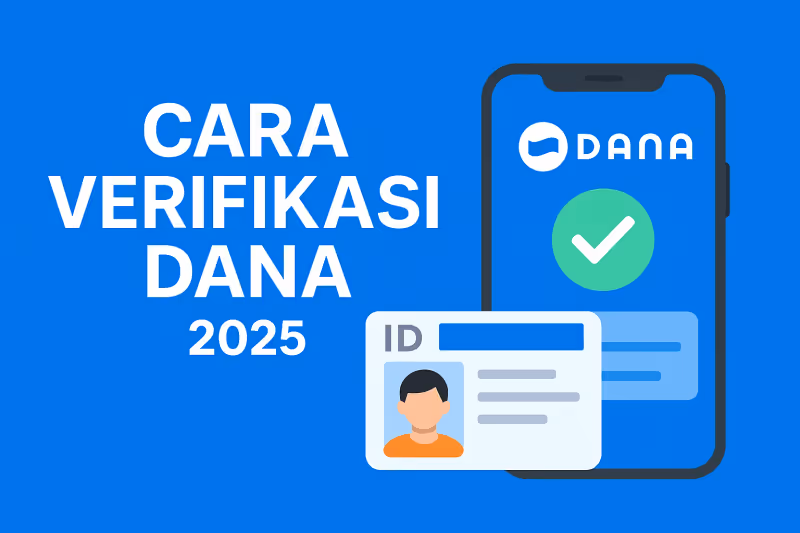 Cara Verifikasi DANA 2025: Panduan Lengkap dengan Screenshot