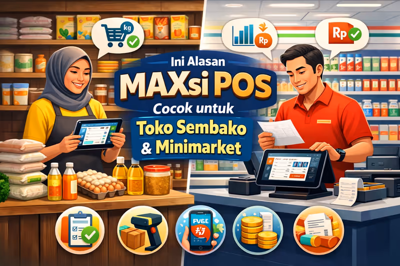 Ini Alasan MAXsi POS Cocok untuk Toko Sembako & Minimarket