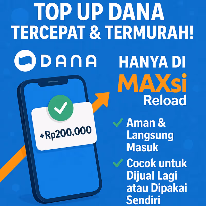 Top Up DANA Tercepat dan Termurah Lewat MAXsi Reload
