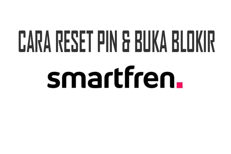 cara reset pin dan buka blokir chips smartfren